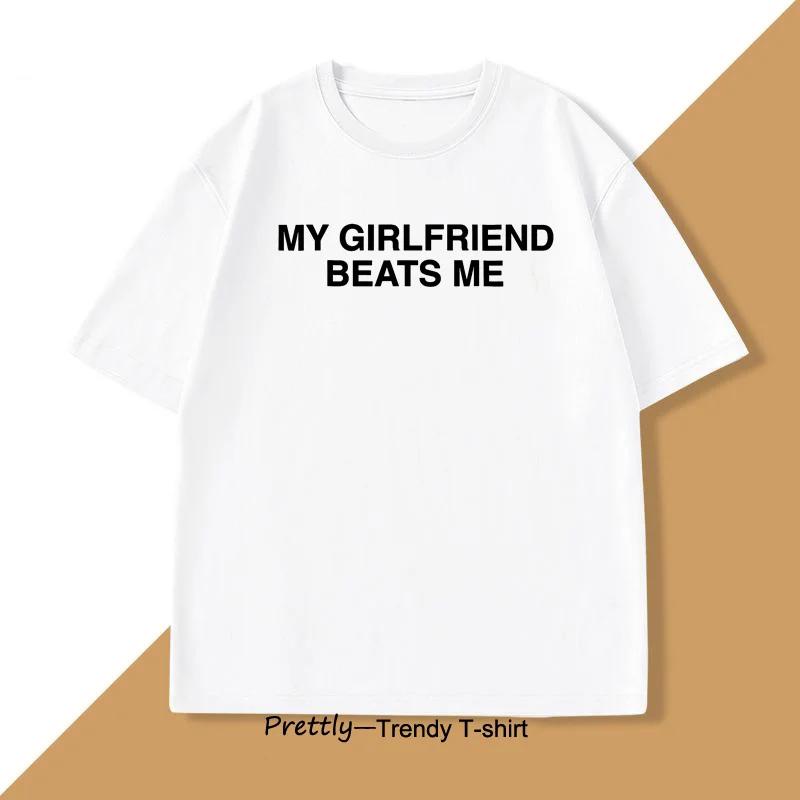 My Girlfriend Beats Me T-Shirt en coton à manches courtes, T-shirt drôle WNship, Humor Love Tee Shir